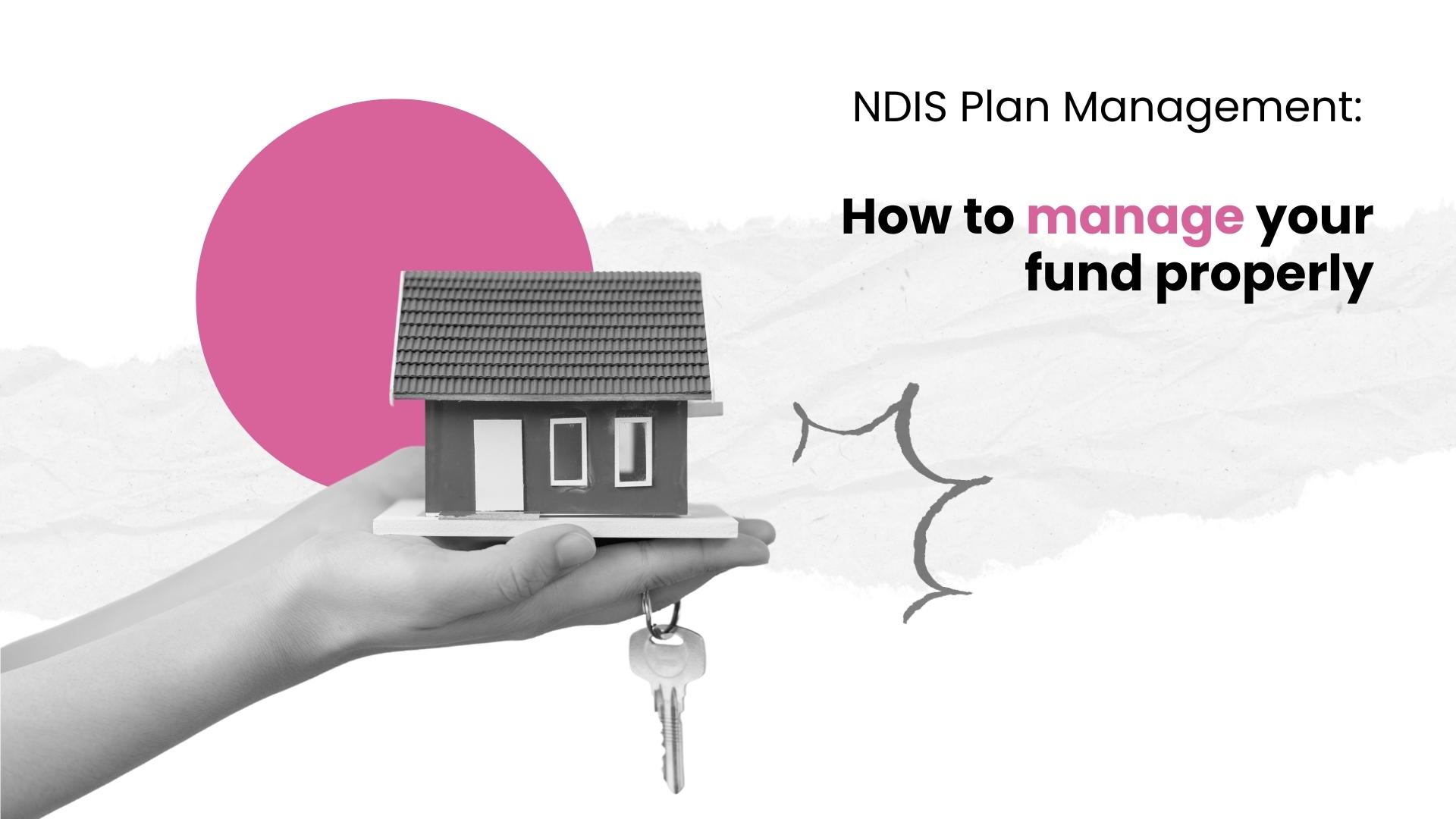 NDIS Plan Management How to manage your fund properly
